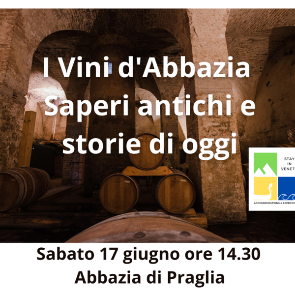 Sabato 17 giugno - I Vini d'Abbazia - saperi antichi e storie di oggi!